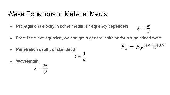 Wave Equations in Material Media ● Propagation velocity in some media is frequency dependent