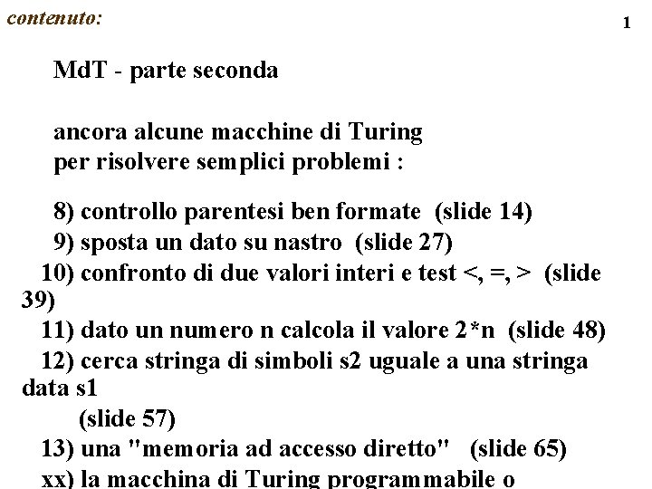 contenuto: Md. T - parte seconda ancora alcune macchine di Turing per risolvere semplici