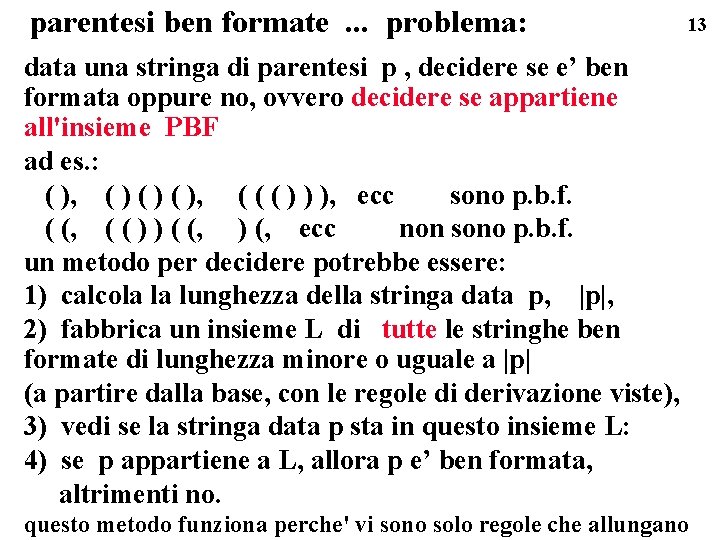 parentesi ben formate. . . problema: 13 data una stringa di parentesi p ,