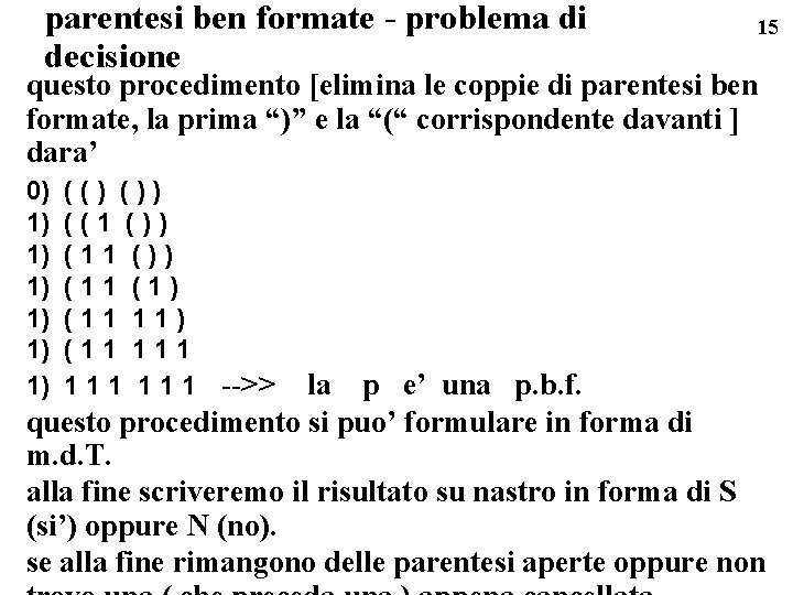 parentesi ben formate - problema di decisione 15 questo procedimento [elimina le coppie di