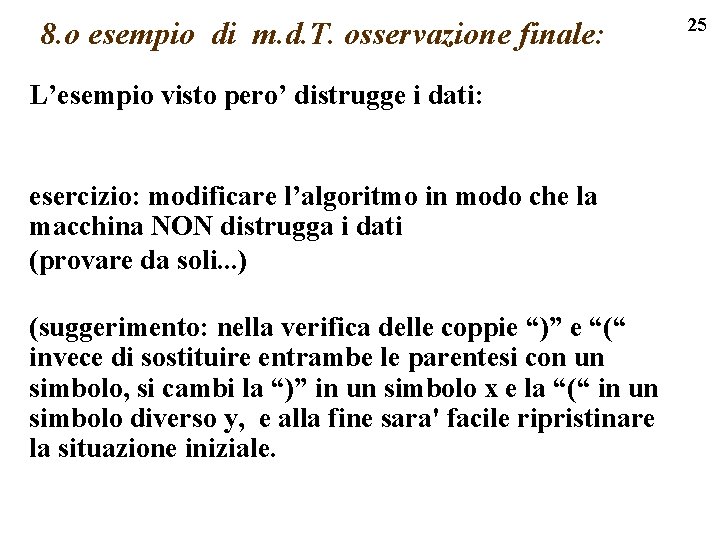 8. o esempio di m. d. T. osservazione finale: L’esempio visto pero’ distrugge i