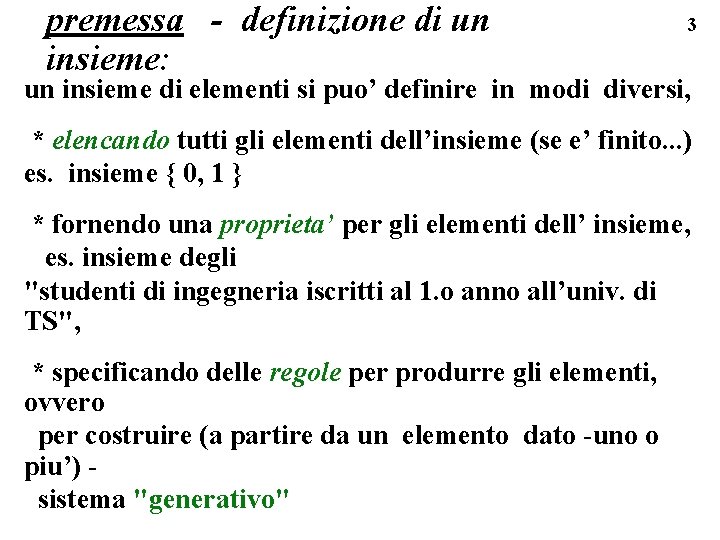 premessa - definizione di un insieme: 3 un insieme di elementi si puo’ definire