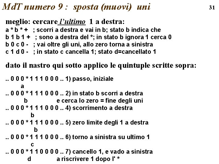 Md. T numero 9 : sposta (muovi) uni meglio: cercare l’ultimo 1 a destra: