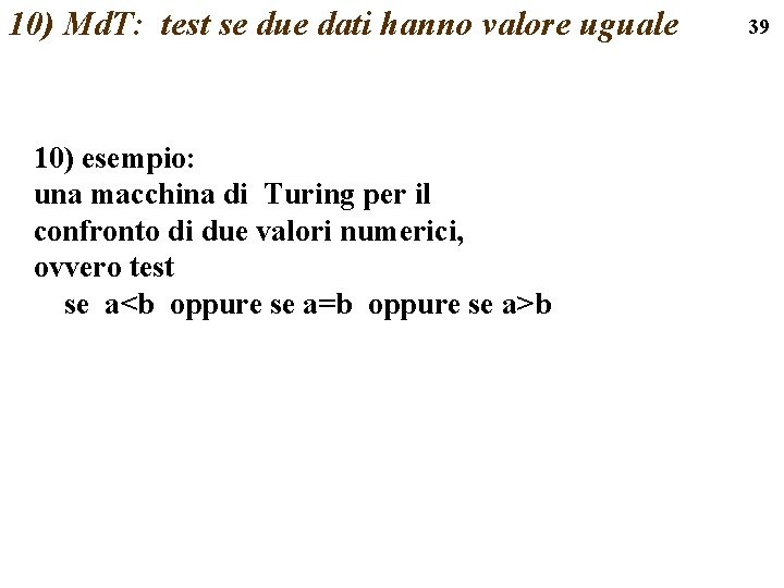 10) Md. T: test se due dati hanno valore uguale 10) esempio: una macchina