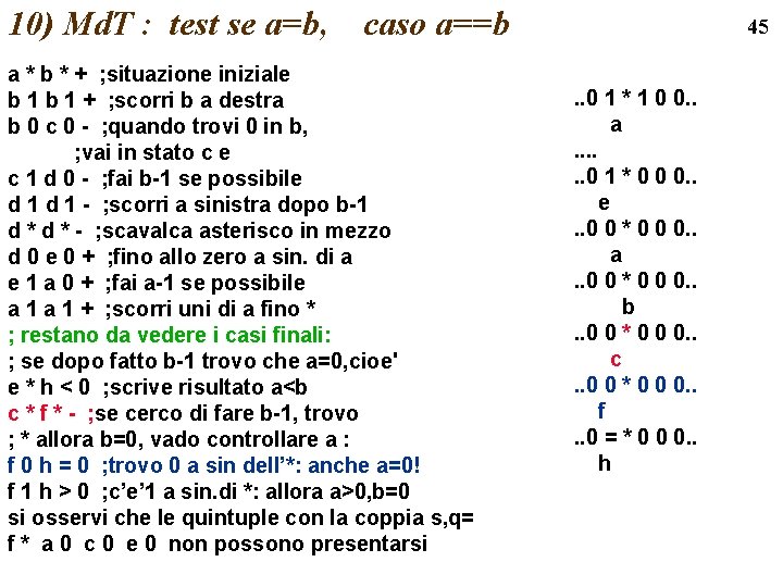 10) Md. T : test se a=b, caso a==b a * b * +