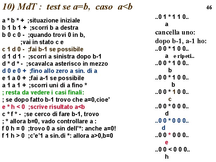 10) Md. T : test se a=b, caso a<b a * b * +