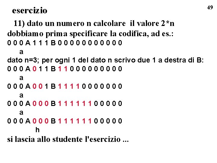 esercizio 11) dato un numero n calcolare il valore 2*n dobbiamo prima specificare la