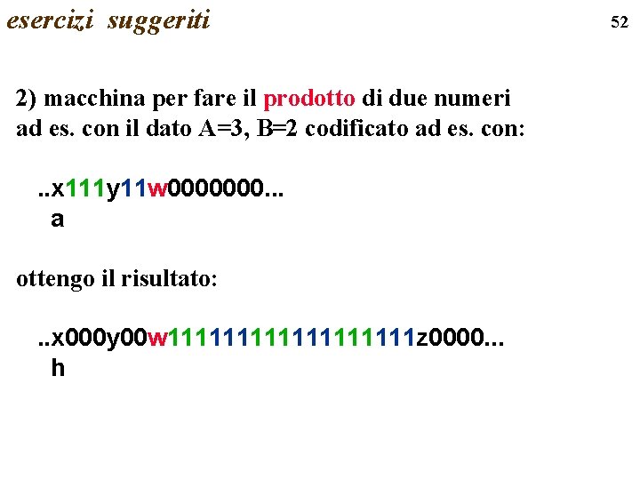 esercizi suggeriti 2) macchina per fare il prodotto di due numeri ad es. con