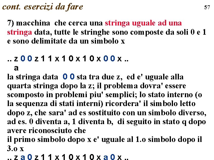 cont. esercizi da fare 57 7) macchina che cerca una stringa uguale ad una