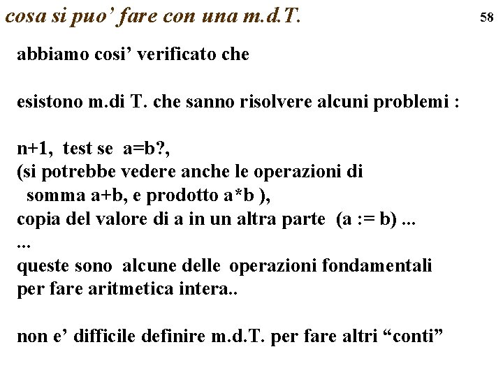 cosa si puo’ fare con una m. d. T. abbiamo cosi’ verificato che esistono