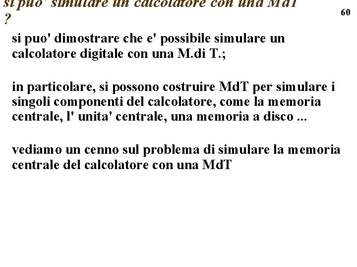 si puo' simulare un calcolatore con una Md. T ? 60 si puo' dimostrare