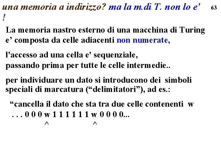 una memoria a indirizzo? ma la m. di T. non lo e' ! La