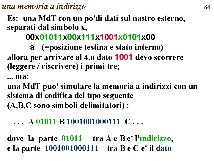 una memoria a indirizzo Es: una Md. T con un po'di dati sul nastro