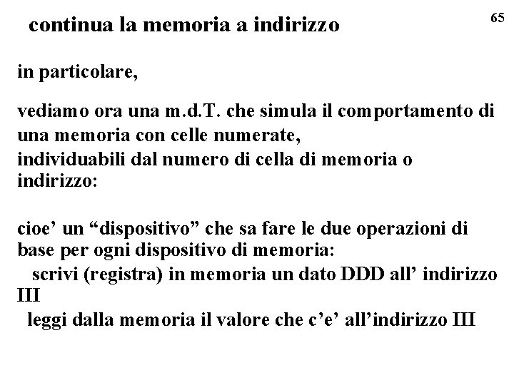 continua la memoria a indirizzo 65 in particolare, vediamo ora una m. d. T.