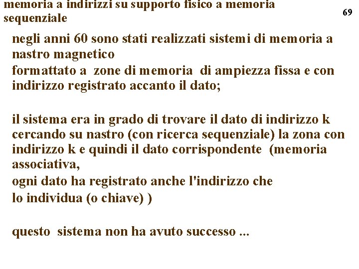memoria a indirizzi su supporto fisico a memoria sequenziale 69 negli anni 60 sono