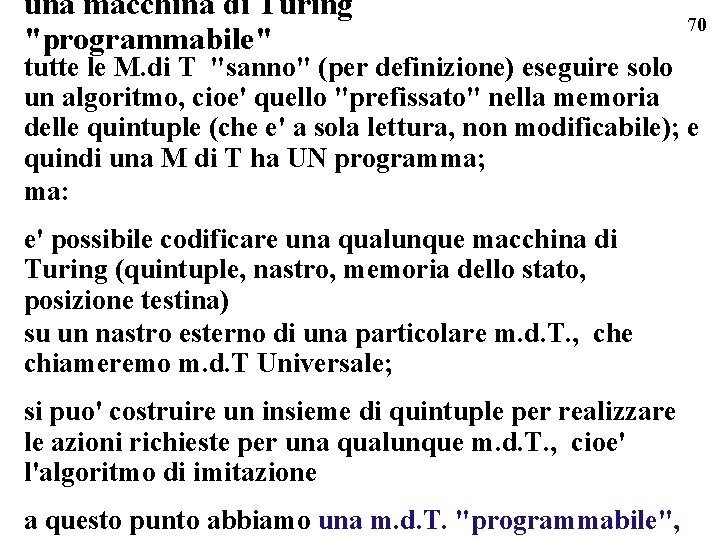 una macchina di Turing "programmabile" 70 tutte le M. di T "sanno" (per definizione)