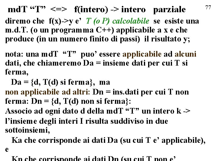 md. T “T” <=> f(intero) -> intero parziale 77 diremo che f(x)->y e’ T