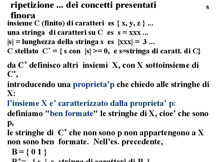 ripetizione. . . dei concetti presentati finora 8 insieme C (finito) di caratteri es