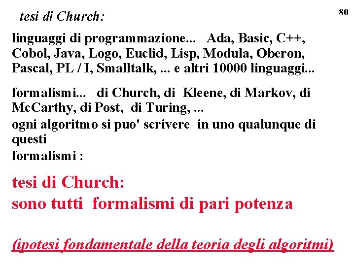 tesi di Church: linguaggi di programmazione. . . Ada, Basic, C++, Cobol, Java, Logo,