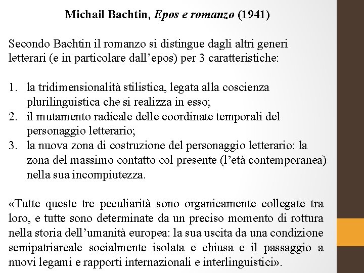 Michail Bachtin, Epos e romanzo (1941) Secondo Bachtin il romanzo si distingue dagli altri