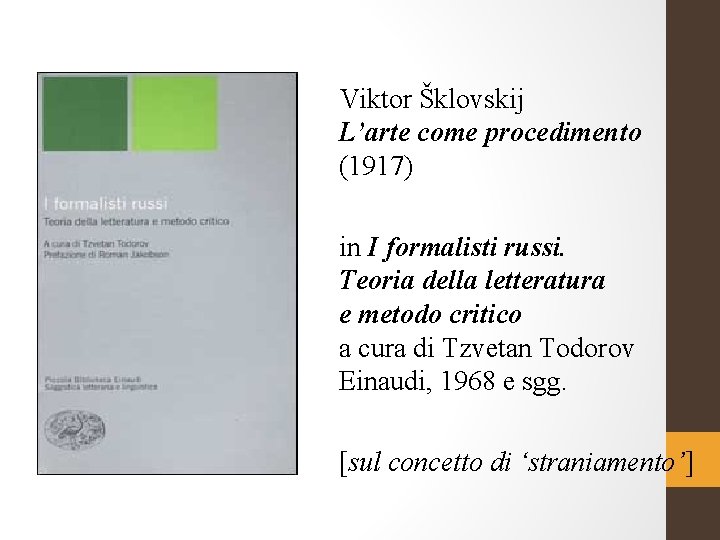 Viktor Šklovskij L’arte come procedimento (1917) in I formalisti russi. Teoria della letteratura e