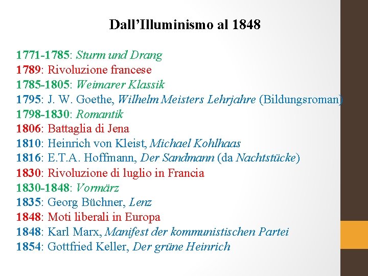 Dall’Illuminismo al 1848 1771 -1785: Sturm und Drang 1789: Rivoluzione francese 1785 -1805: Weimarer