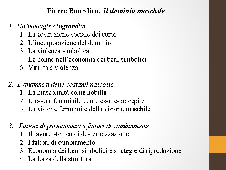 Pierre Bourdieu, Il dominio maschile 1. Un’immagine ingrandita 1. La costruzione sociale dei corpi