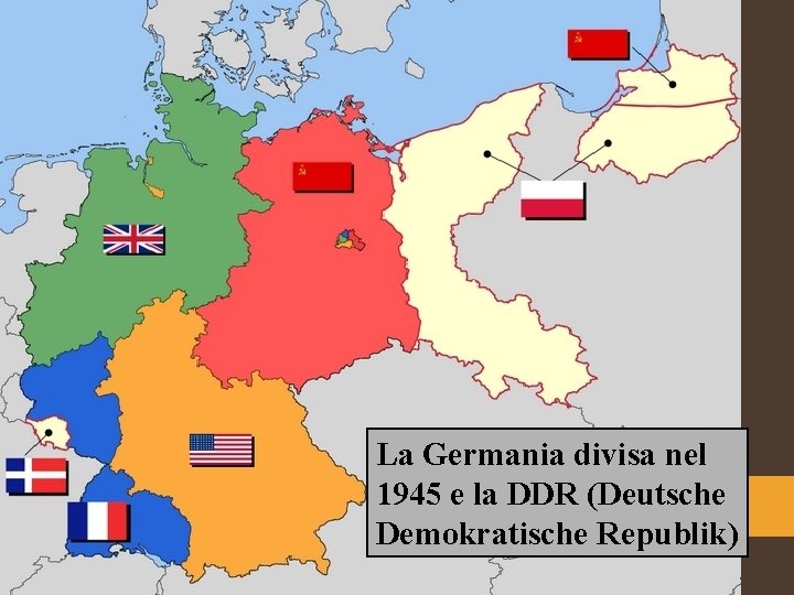 La Germania divisa nel 1945 e la DDR (Deutsche Demokratische Republik) 