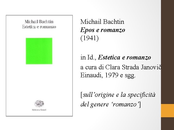 Michail Bachtin Epos e romanzo (1941) in Id. , Estetica e romanzo a cura