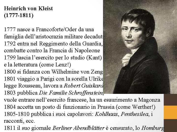 Heinrich von Kleist (1777 -1811) 1777 nasce a Francoforte/Oder da una famiglia dell’aristocrazia militare