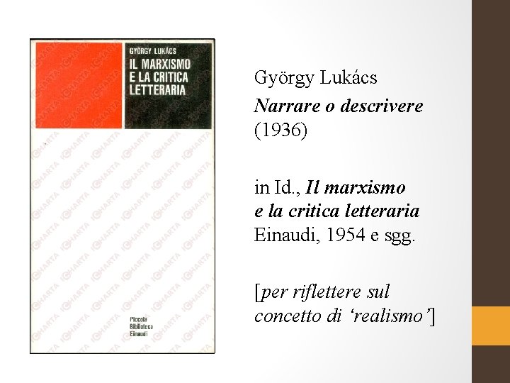 György Lukács Narrare o descrivere (1936) in Id. , Il marxismo e la critica