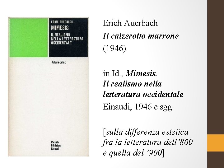 Erich Auerbach Il calzerotto marrone (1946) in Id. , Mimesis. Il realismo nella letteratura