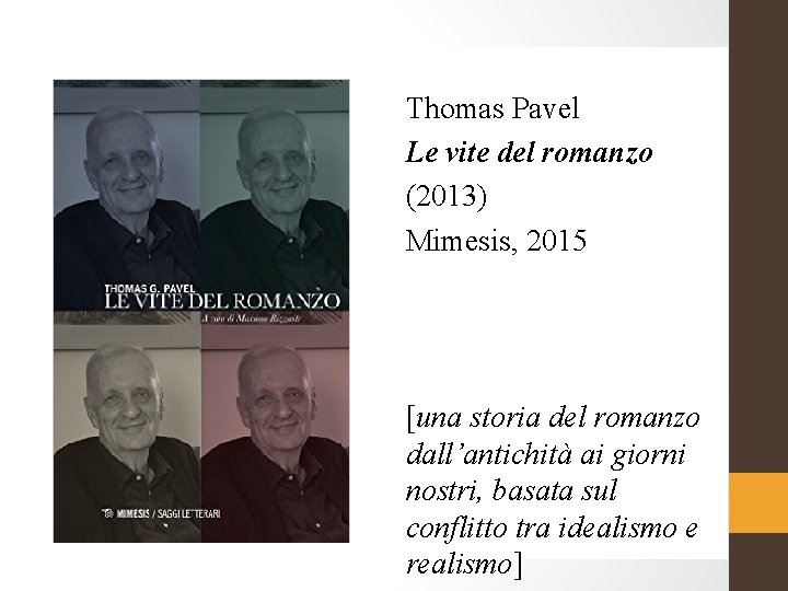 Thomas Pavel Le vite del romanzo (2013) Mimesis, 2015 [una storia del romanzo dall’antichità