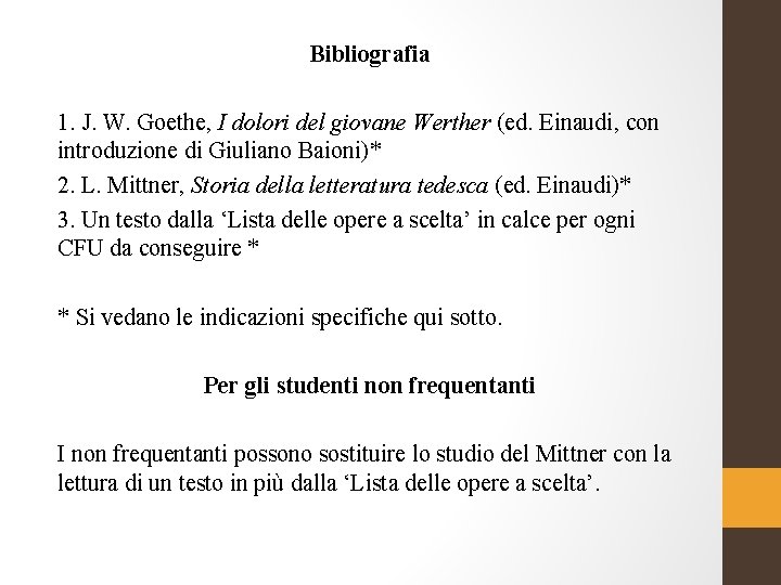 Bibliografia 1. J. W. Goethe, I dolori del giovane Werther (ed. Einaudi, con introduzione