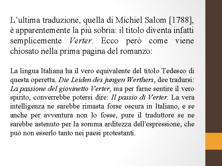 L’ultima traduzione, quella di Michiel Salom [1788], è apparentemente la più sobria: il titolo