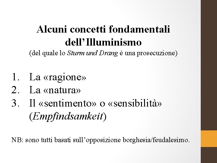 Alcuni concetti fondamentali dell’Illuminismo (del quale lo Sturm und Drang è una prosecuzione) 1.