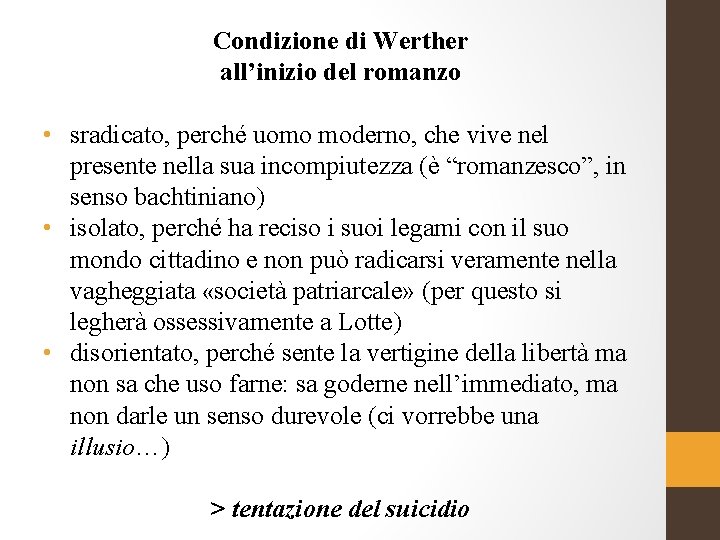 Condizione di Werther all’inizio del romanzo • sradicato, perché uomo moderno, che vive nel