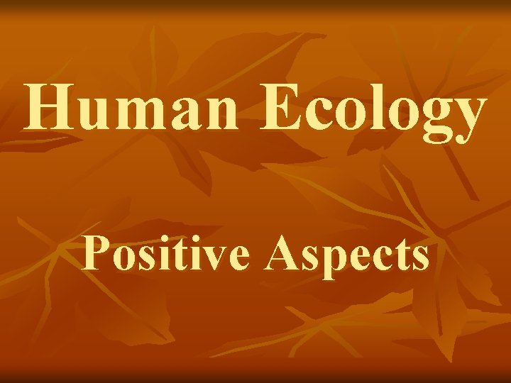 Human Ecology Positive Aspects 