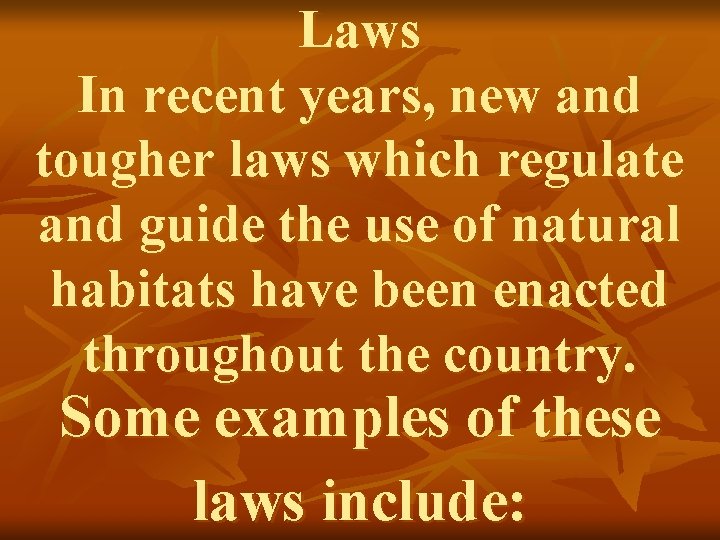 Laws In recent years, new and tougher laws which regulate and guide the use