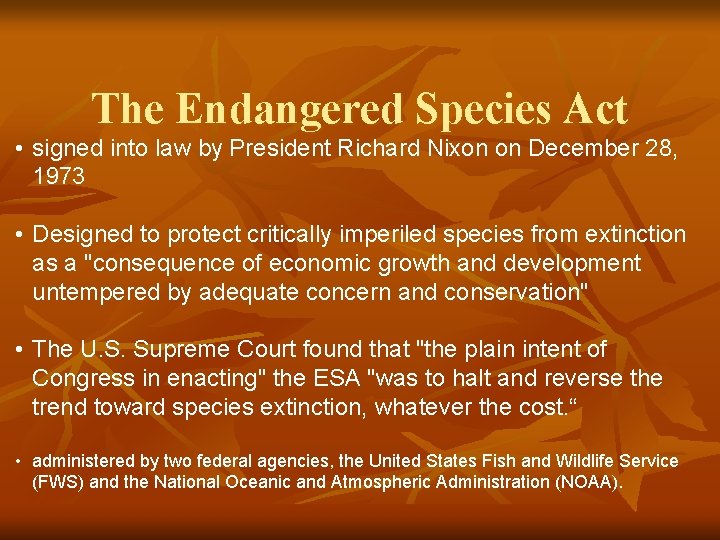 The Endangered Species Act • signed into law by President Richard Nixon on December