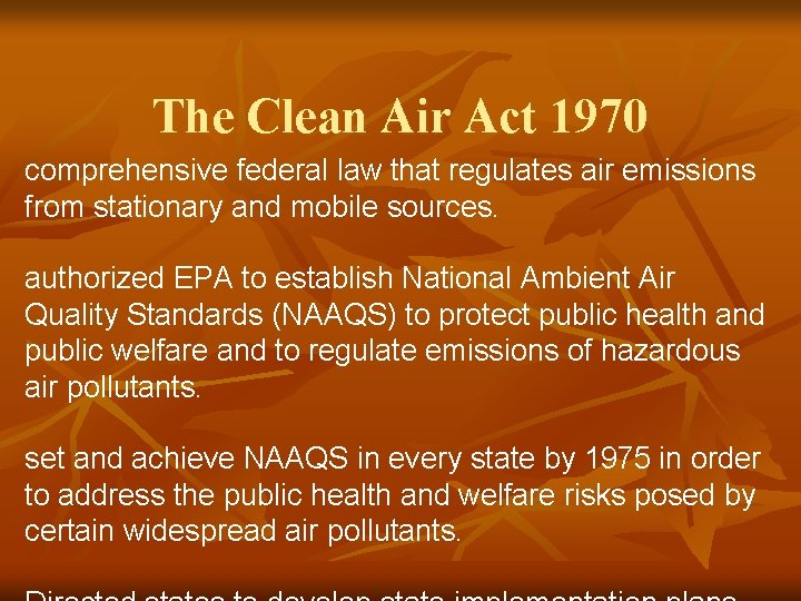 The Clean Air Act 1970 comprehensive federal law that regulates air emissions from stationary