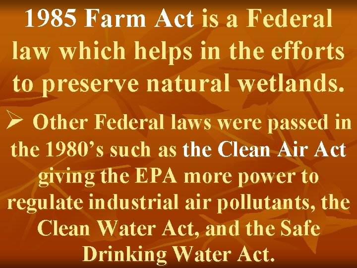 1985 Farm Act is a Federal law which helps in the efforts to preserve