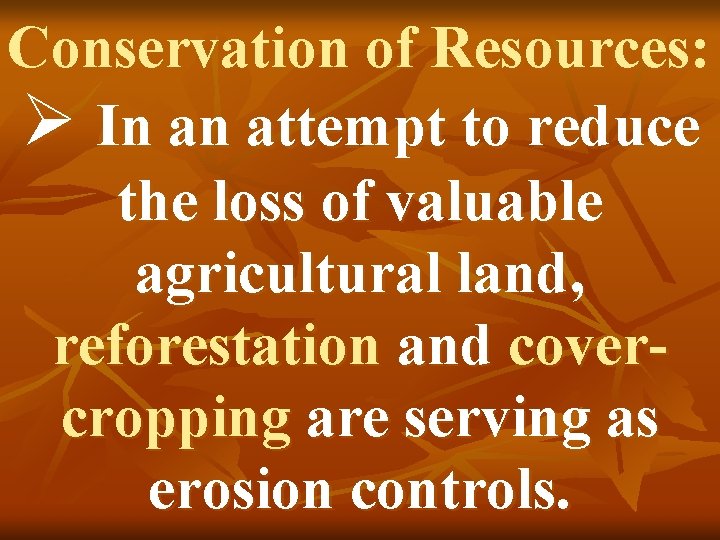 Conservation of Resources: Ø In an attempt to reduce the loss of valuable agricultural