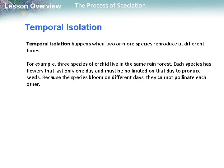 Lesson Overview The Process of Speciation Temporal Isolation Temporal isolation happens when two or Lesson Overview The Process of Speciation Temporal Isolation Temporal isolation happens when two or