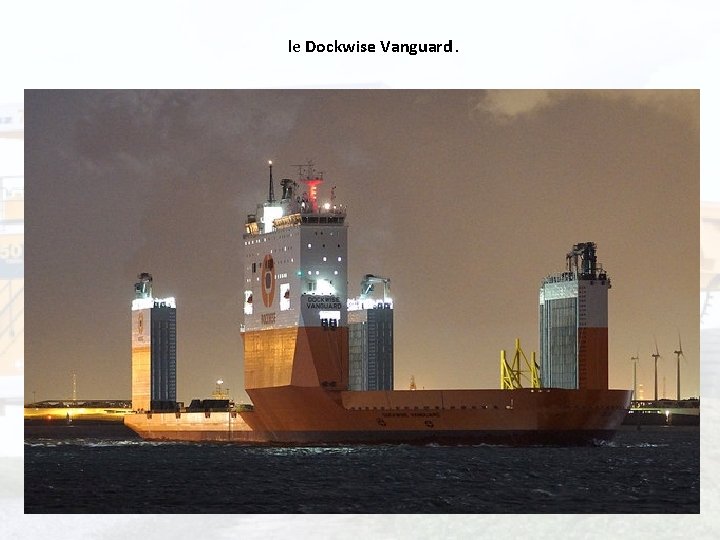 le Dockwise Vanguard. 