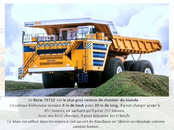 Le Belaz 75710 est le plus gros camion de chantier du monde. Ce colosse