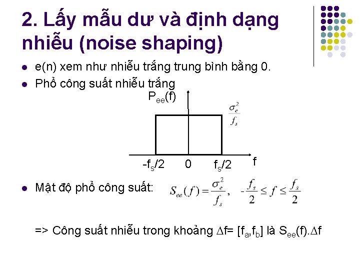 2. Lấy mẫu dư và định dạng nhiễu (noise shaping) l l e(n) xem 2. Lấy mẫu dư và định dạng nhiễu (noise shaping) l l e(n) xem