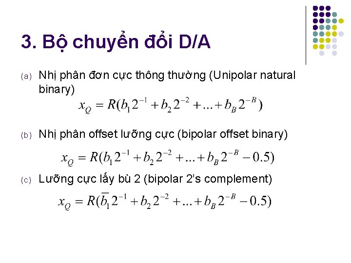 3. Bộ chuyển đổi D/A (a) Nhị phân đơn cực thông thường (Unipolar natural 3. Bộ chuyển đổi D/A (a) Nhị phân đơn cực thông thường (Unipolar natural