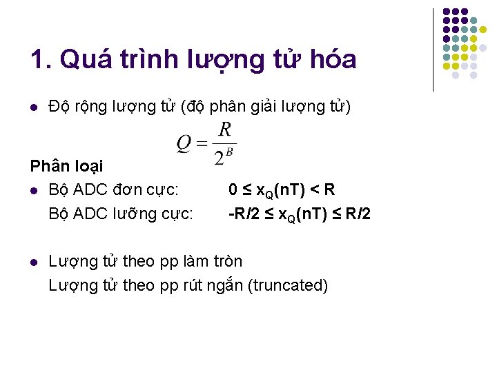 1. Quá trình lượng tử hóa l Độ rộng lượng tử (độ phân giải 1. Quá trình lượng tử hóa l Độ rộng lượng tử (độ phân giải