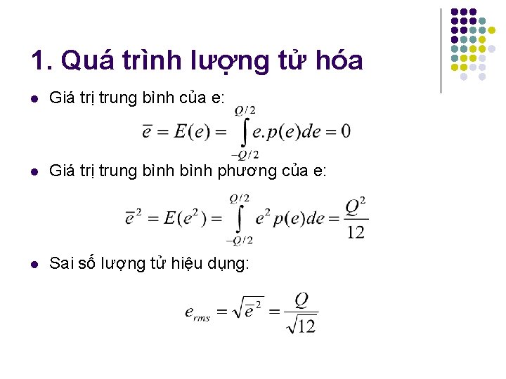 1. Quá trình lượng tử hóa l Giá trị trung bình của e: l 1. Quá trình lượng tử hóa l Giá trị trung bình của e: l